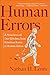 Human Errors: A Panorama of Our Glitches, from Pointless Bones to Broken Genes