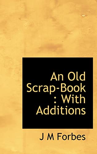 An Old Scrap-Book: With Additions