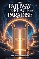 The Pathway To Peace And Paradise: A Spiritual Blueprint For A Turbulent World 1967787956 Book Cover