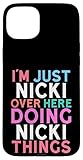 I'm Just Nicki Over Here Doing Nicki Things Name Case for iPhone 15 Plus