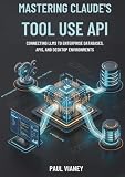 Mastering Claude's Tool Use API: Connecting LLMs to Enterprise Databases, APIs, and Desktop Environments
