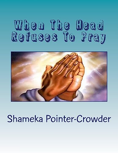 When The Head Refuses To Pray: The Body Wthers and Dies (The Body Withers and Dies)