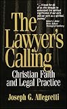 The Lawyer's Calling: Christian Faith and Legal Practice