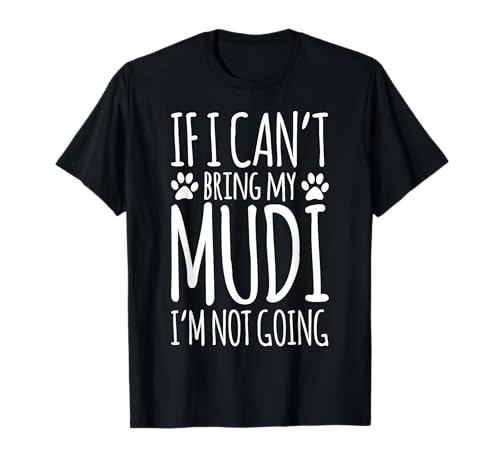 If I Can't Bring My Mudi Dog Owner Pet Funny Quote T-Shirt