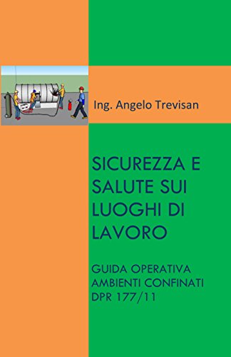 Guida Operativa Ambienti Confinati Dpr N 177 11 Guida Operativa Per Attivita In Ambienti Confinati Indicante Quanto Richiesto Dal Dpr 177 11 E Dal D Lgs 81 08 Ebook Angelo Trevisan Amazon It Kindle Store