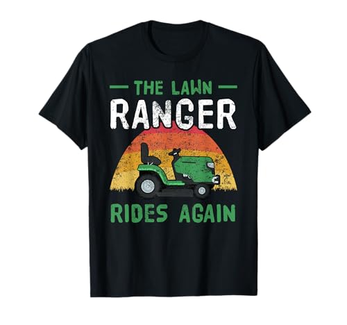 The Lawn Ranger Rides Again Jardinería Cortacésped Hombre Día del Padre Camiseta