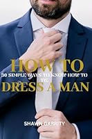 Algopix Similar Product 5 - How To Dress A Man 30 Simple Ways To