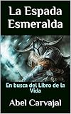 La Espada Esmeralda: En busca del Libro de la Vida (Trilogía Romana nº 3) (Spanish Edition)