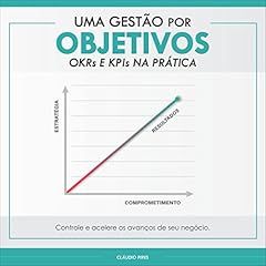 Uma Gest&atilde;o Por Objetivos: OKRs e KPIs Na Pr&aacute;tica cover art