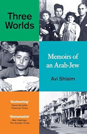 Three Worlds: Memoirs of an Arab-Jew - WINNER OF THE PEN HESSELL-TILTMAN PRIZE