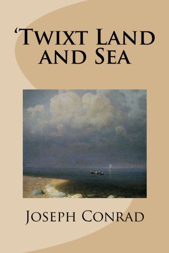 'Twixt Land and Sea 1489569847 Book Cover