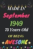made in september 1949 73 years of being awesome: perfect journal happy birthday gift for 73 years old girls, moms, daughter, son, kids, students & ... journal present 2022, 110 pages, wide