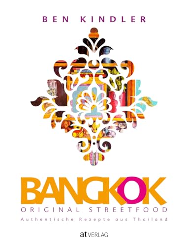 Bangkok Original Streetfood: Authentische Rezepte aus Thailand