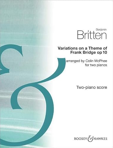 Variations on a Theme of Frank Bridge, Op. 10: Arrangement for Piano Duo; 2 Pianos, 4 Hands