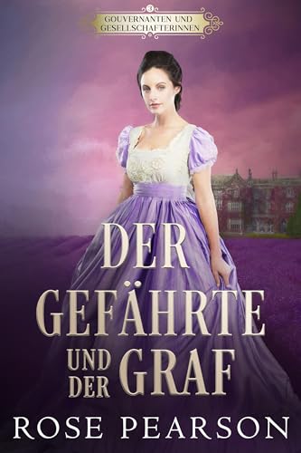 Der Gefährte und der Graf : Eine Regency Romanze (Gouvernanten und Gesellschafterinnen 3)