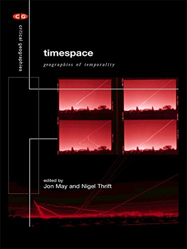 Timespace: Geographies of Temporality (Critical Geographies Book 13)