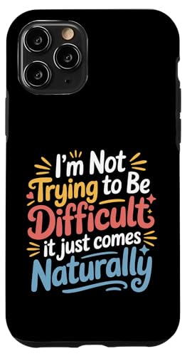 Not Trying To Be Difficult It Comes Naturally |- �X�}�z�P�[�X iPhone 11 Pro �p