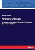 Renaissance und Barock: Eine Untersuchung über Wesen und Entstehung des Barocks in Italien