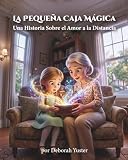La Pequeña Caja Mágica: Una Historia Sobre el Amor a la Distancia