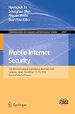  Mobile Internet Security: The 8th International Conference, MobiSec 2024, Sapporo, Japan, December 17–19, 2024, Revised Selected Papers (Communications ... Science Book 2597) (English Edition)
