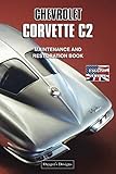  CHEVROLET CORVETTE C2: MAINTENANCE & RESTORATION BOOK (English editions)