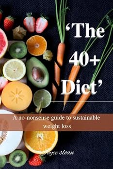Paperback The 40+ Diet: A no-nonsense guide to sustainable weight loss Book