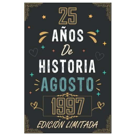 CUADERNO, 25 AÑOS DE HISTORIA AGOSTO 1997 EDICIÓN LIMITADA: Regalo de 25 cumpleaños para mujeres y hombres, ideas de 25 cumpleaños... un cumpleaños... ... regalo de 25 cumpleaños para él/ella.