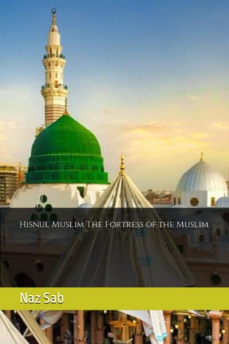 Hisnul Muslim The Fortress of the Muslim