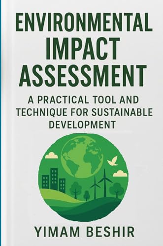 Environmental Impact Assessment: A Practical Tool and Technique for Sustainable