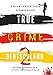 TRUE CRIME DEUTSCHLAND 2 Wahre Verbrechen – Echte Kriminalfälle: Ein erschütterndes Portrait menschlicher Abgründe. (True Crime International)