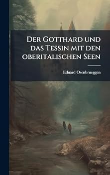 Der Gotthard und das Tessin mit den oberitalischen Seen (German Edition)