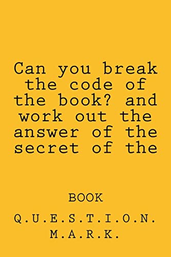 Can you break the code of the book? and work out the answer of the secret of the: book