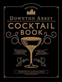 The Official Downton Abbey Cocktail Book