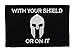 with Your Shield or On It Spartan Tactical Hook and Loop Fully Embroidered Morale Tags Patch (Black and White)
