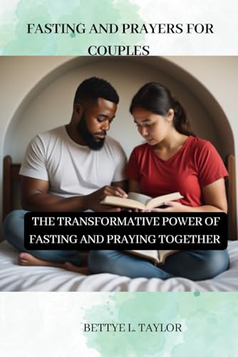 FASTING AND PRAYER FOR COUPLE: The Transformative Power Of Fasting