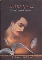 Kahlil Gibran. A Nonpareil Artist 9953001154 Book Cover