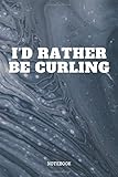  Notebook: Funny Curling Quote / Saying Sport Training Curling Coach Planner / Organizer / Lined Notebook (6\" x 9\")