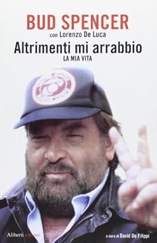 Altrimenti mi arrabbio: La mia vita