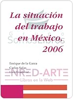 SITUACION DEL TRABAJO EN MEXICO 2006, LA 9707225254 Book Cover