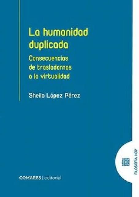 Portada de Humanidad Duplicada. Consecuencias de Trasladarnos a la Virtualid Ad