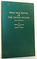 Wild silk moths of the United States: Saturniinae; experimental studies and observations of natural living habits and relationships, B0006AYATG Book Cover