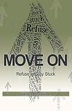  Move On: Refuse to Stay Stuck (English Edition)