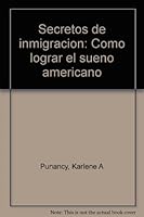 Secretos de inmigracion: Como lograr el sueno americano 0964001306 Book Cover