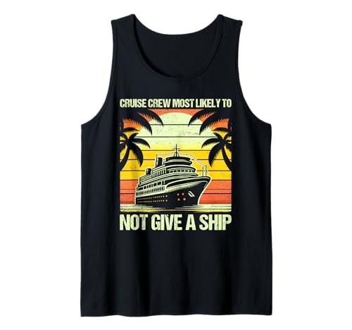 Cruise Crew Most Likely Not Give a Ship Camiseta sin Mangas