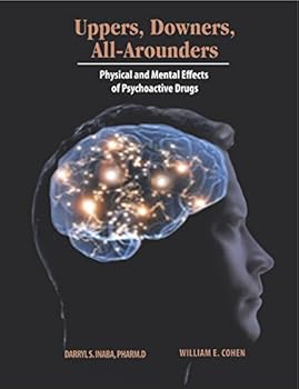 Uppers, Downers, All Arounders: Physical and Mental Effects of Psychoactive Drugs