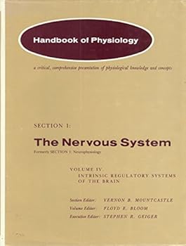 Unknown Binding Handbook of Physiology: Section 1 (The Nervous System) (Volume 4: Intrinsic Regulatory Systems of the Brain) Book