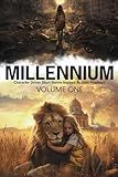  Millennium: Volume One: Character-Driven Short Stories Inspired By Bible Prophecy
