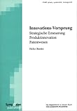 Innovations-Vorsprung: Strategische Erneuerung, Produktinnovation, Patentwesen