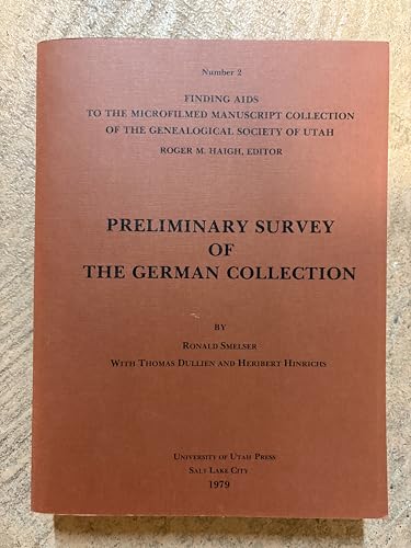 Preliminary survey of the German collection (Finding aids to the microfilmed manuscript collection of the Genealogical Society of Utah)
