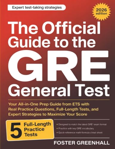 The Official Guide to the GRE General Test: Your All-in-One Prep Guide from ETS with Real Practice Questions, Full-Length Tests, and Expert Strategies to Maximize Your Score